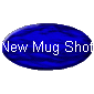 New Mug Shots